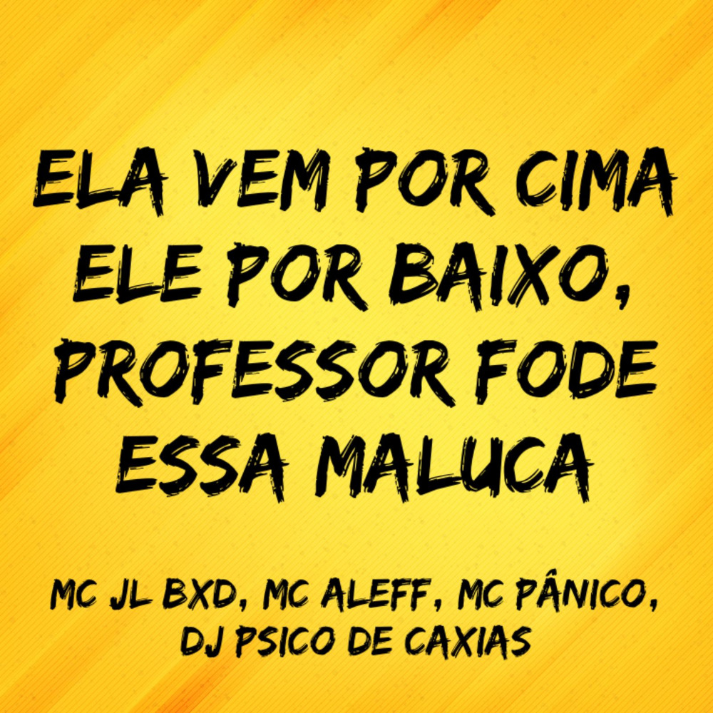 Ela Vem por Cima Ele por Baixo, Professor Fode Essa Maluca (Explicit)