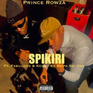 Album Spikiri (feat. Hemustbefabulous & Kenny Ka Skipa Sei One) (Explicit) from Prince Rowza