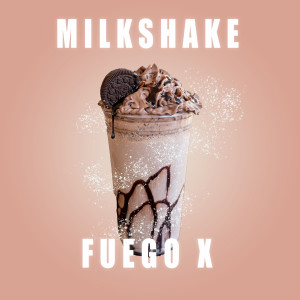 ดาวน์โหลดและฟังเพลง Milkshake พร้อมเนื้อเพลงจาก Fuego X