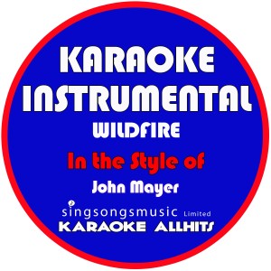ดาวน์โหลดและฟังเพลง Wildfire (In the Style of John Mayer) [Karaoke Instrumental Version] (Karaoke Instrumental Version) พร้อมเนื้อเพลงจาก Karaoke All Hits