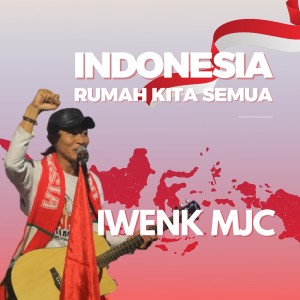 Album Indonesia Rumah Kita Semua from Iwenk MJC