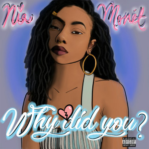 收听Nia Monét的Why Did You? (Explicit)歌词歌曲
