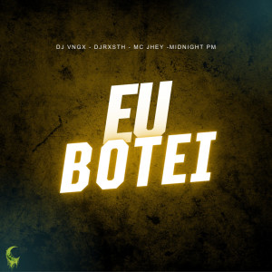 Album Eu Botei (Explicit) oleh DJ VNGX