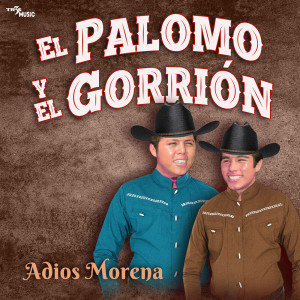 El Palomo Y El Gorrion的專輯Adios Morena