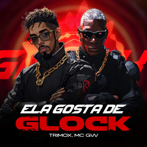 Dengarkan Ela Gosta De Glock lagu dari TRIMOX dengan lirik