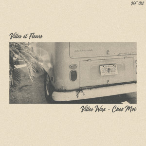 ดาวน์โหลดและฟังเพลง Chez moi พร้อมเนื้อเพลงจาก Villes Wax