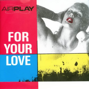 Airplay的專輯For Your Love