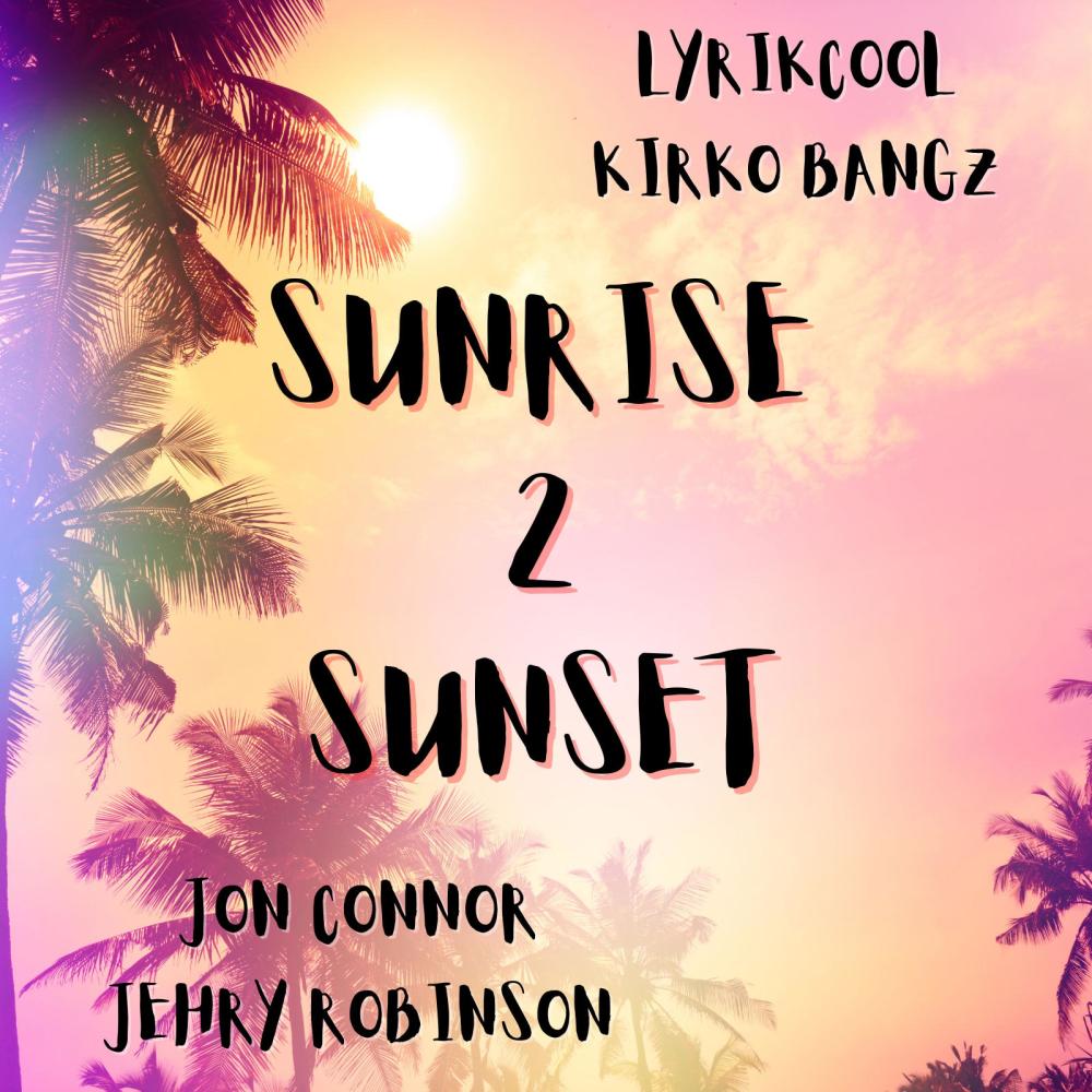 Sunrise 2 Sunset (feat. Kirko Bangz, Jon Connor & Jehry Robinson|Explicit)
