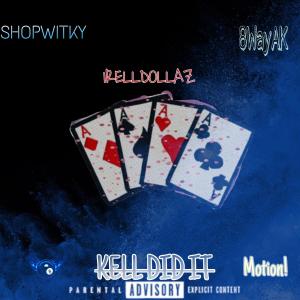 ดาวน์โหลดและฟังเพลง Kell Did It (feat. 8wayAK & 1RellDollaz) (Explicit) พร้อมเนื้อเพลงจาก ShopwitKy