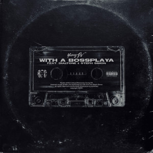 Listen to With A Bossplaya (Explicit) song with lyrics from Young Dv