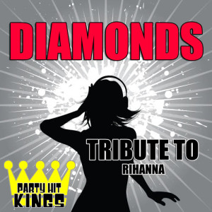 ดาวน์โหลดและฟังเพลง Diamonds (Tribute to Rihanna) (Explicit) พร้อมเนื้อเพลงจาก Party Hit Kings