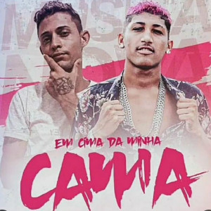 ดาวน์โหลดและฟังเพลง Em Cima da Minha Cama พร้อมเนื้อเพลงจาก MC DK