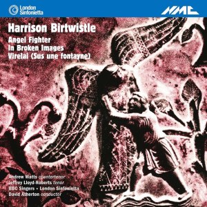 อัลบัม Birtwistle: Angel Fighter, In Broken Images & Virelai (Sus une fontayne) ศิลปิน London Sinfonietta