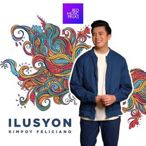 Listen to Ilusyon song with lyrics from Kimpoy Feliciano
