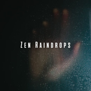 Album Zen Raindrops: Rain Sounds and Chill Music for Tranquil Yoga from Deep Rain Sampling