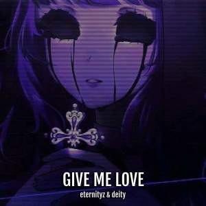 ดาวน์โหลดและฟังเพลง GIVE ME LOVE พร้อมเนื้อเพลงจาก Eternityz