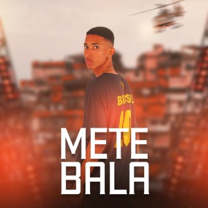 收聽MT da Coronel的Mete Bala (Explicit)歌詞歌曲