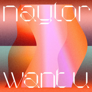 Naylor的專輯Want U