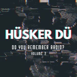 Album Do You Remember Radio? vol. 2 from Husker Du