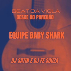Listen to Desce do Paredão - Equipe Baby Shark - Beat da Viola (Explicit) song with lyrics from DJ Fe Souza