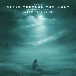 อัลบัม Break Through the Night (Aaron Fong Remix) ศิลปิน Kepik