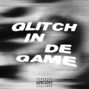 Listen to Glitch in De Game (Explicit) song with lyrics from Eddi