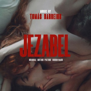 อัลบัม Jezabel (Original Motion Picture Soundtrack) ศิลปิน Tomás Barreiro