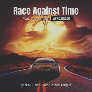 Listen to Race Against Time (feat. Chuck Inglish & AfroSinger) song with lyrics from N.M. Ballin'