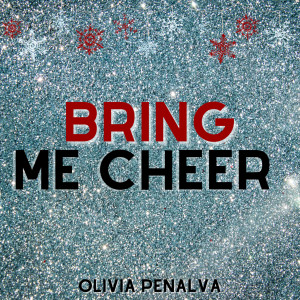 收听Olivia Penalva的Bring Me Cheer歌词歌曲