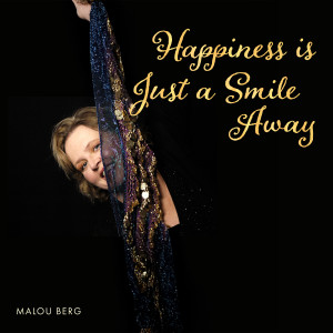 ดาวน์โหลดและฟังเพลง Happiness Is Just A Smile Away พร้อมเนื้อเพลงจาก Malou Berg