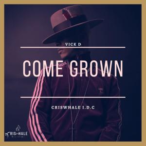 收聽CrisWhale I.D.C的Come Grown (feat. Vick D)歌詞歌曲