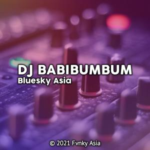 Dengarkan lagu DJ BABIBUMBUM nyanyian Bluesky Asia dengan lirik