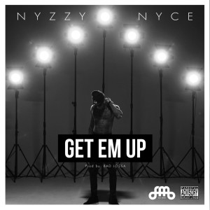 收聽Nyzzy Nyce的Get  Em Up (Explicit)歌詞歌曲