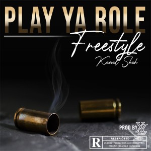 收聽Kamal Shah的Play Ya Role (Freestyle) (Explicit)歌詞歌曲