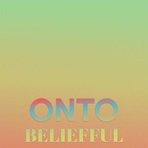 收听Estay Bahee的Onto Beliefful歌词歌曲