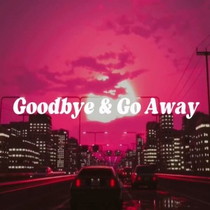 Album Goodbye & Go away (Explicit) from Roman