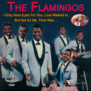The Flamingos - I Only Have Eyes for You (24 successes 1960)