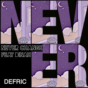 Listen to Never Change (feat. Dinah) song with lyrics from DEFRIC