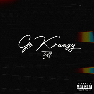 Album Go Kraazy (Explicit) from Trell