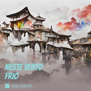 Listen to Neste Vento Frio song with lyrics from João Gabriel