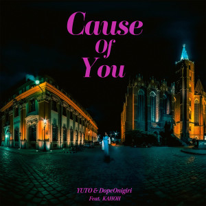 Yuto的專輯Cause of You (feat. KAHOH)