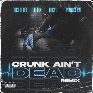 收聽Duke Deuce的Crunk Ain't Dead (Remix|Explicit)歌詞歌曲