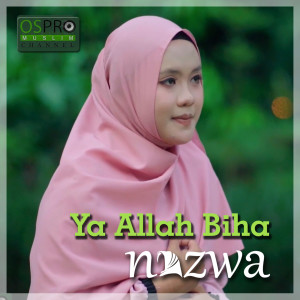 收聽Nazwa Maulidia的Ya Allah Biha歌詞歌曲