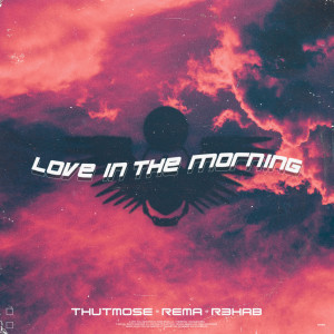 Dengarkan lagu Love In The Morning nyanyian Thutmose dengan lirik