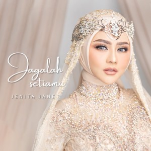 收聽Jenita Janet的Jagalah Setiamu歌詞歌曲