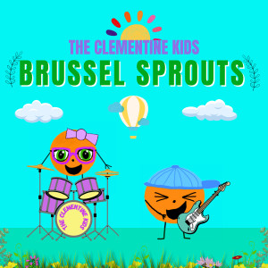 Listen to Brussel Sprouts song with lyrics from The Clementine Kids