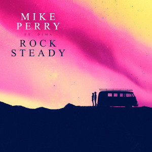 Dengarkan lagu Rocksteady nyanyian Mike Perry dengan lirik
