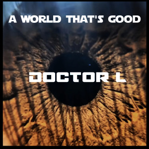 Album A World That's Good from Doctor L