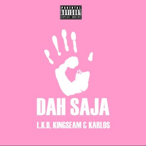 收听L.K.B的Dah Saja (Explicit)歌词歌曲