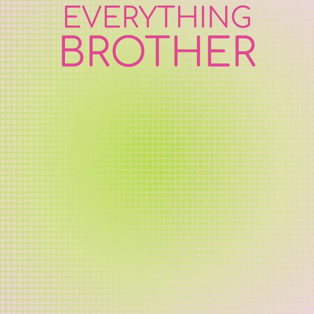 Everything Brother